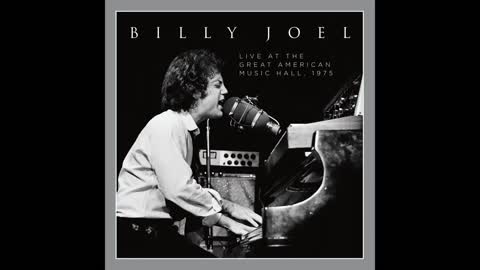 Billy Joel - Everybody Loves You Now (Live at the Great American Music Hall - 1975)