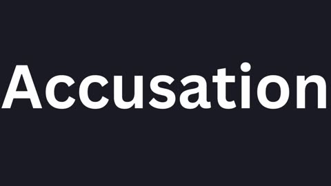 How To Pronounce "Accusation"