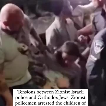ZIONIST POLICE ARRESTED ORTHODOX JEWS CHILDREN VICIOUSLY