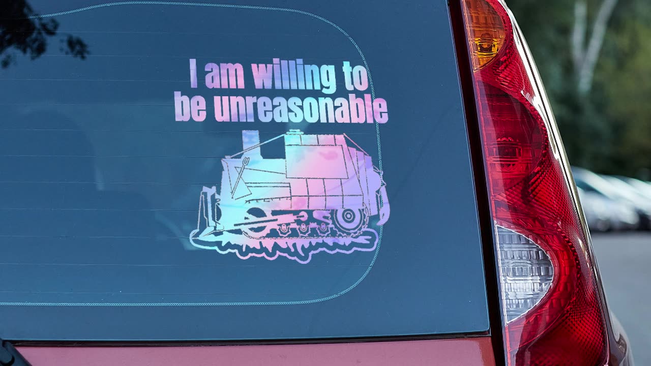 I am willing to be unreasonable decal