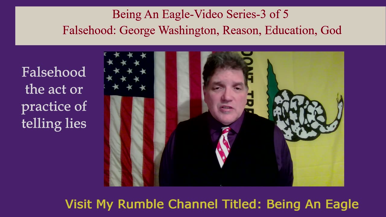 Being An Eagle-Video Series-3 of 5 Falsehood: George Washington, Reason, Education, God