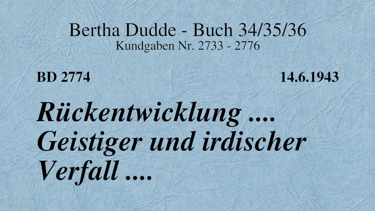 BD 2774 - RÜCKENTWICKLUNG .... GEISTIGER UND IRDISCHER VERFALL ....