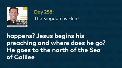 Day 258: The Kingdom is Here — The Bible in a Year (with Fr. Mike Schmitz)