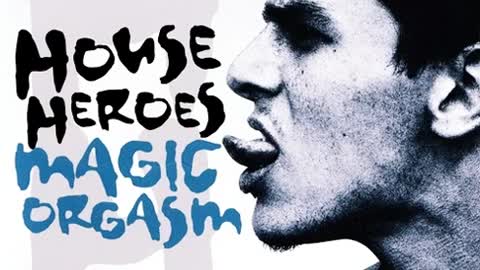 House Heroes - Magic Orgasm