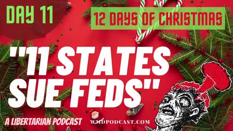 [BONUS] Day 11 - "11 STATES SUE FEDS" 12 Days Of Christmas - WMD Podcast