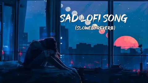 Sad lofi songs | Bollywood songs | Arijit Singh Sad song | lofi |
