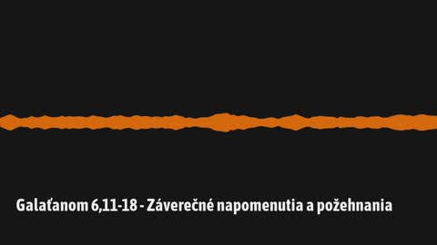 Galaťanom 6,11-18 - Záverečné napomenutia a požehnania (G12)