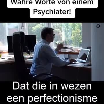Ware woorden van een psychiater.