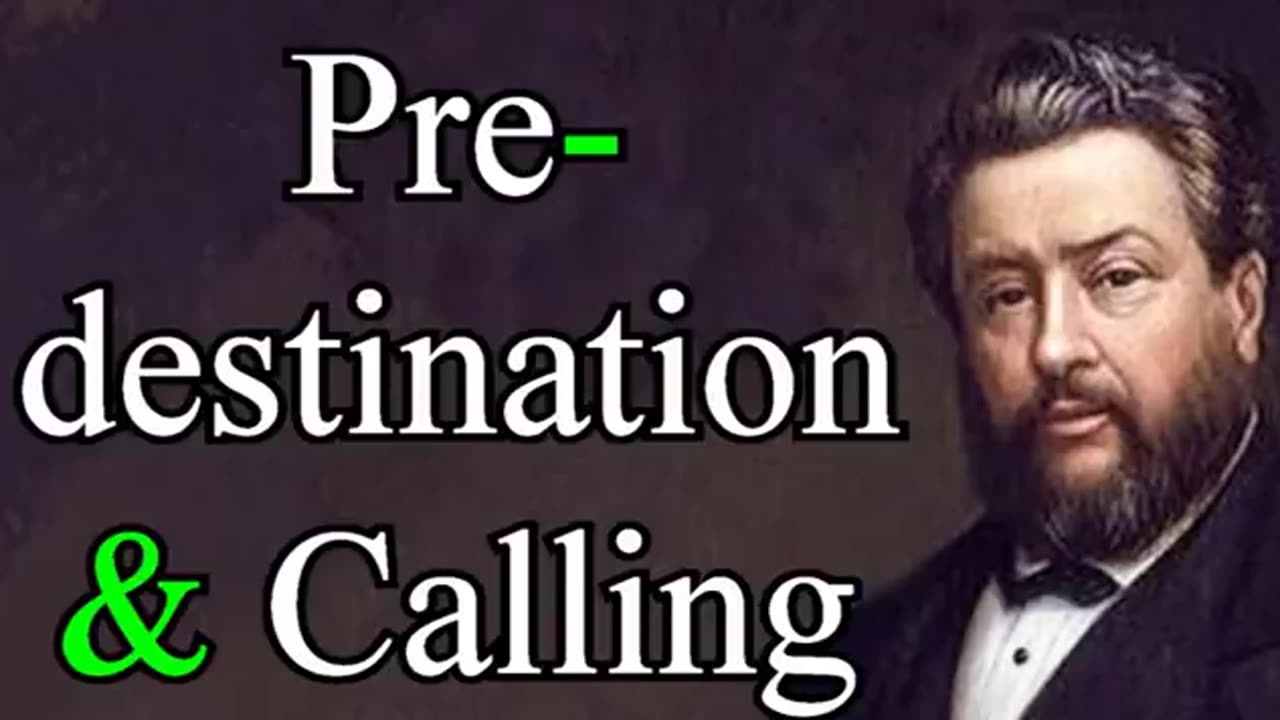 Predestination and Calling - Charles Spurgeon Audio Sermon _ Calvinism