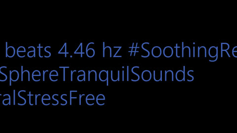 binaural_beats_4.46hz_TranquilBinauralHarmony BinauralPeacefulEscape UnwindMusic