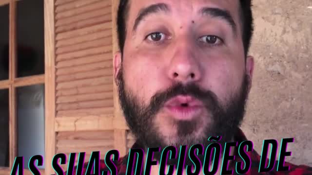 As suas decisões..