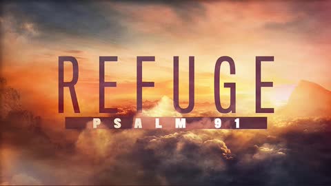 The Lion's Table: Psalm 91 - He is Our Refuge!