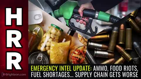 Special Report - Emergency INTEL Update - Ammo Food Riots Fuel Shortages... Supply Chain Gets WORSE