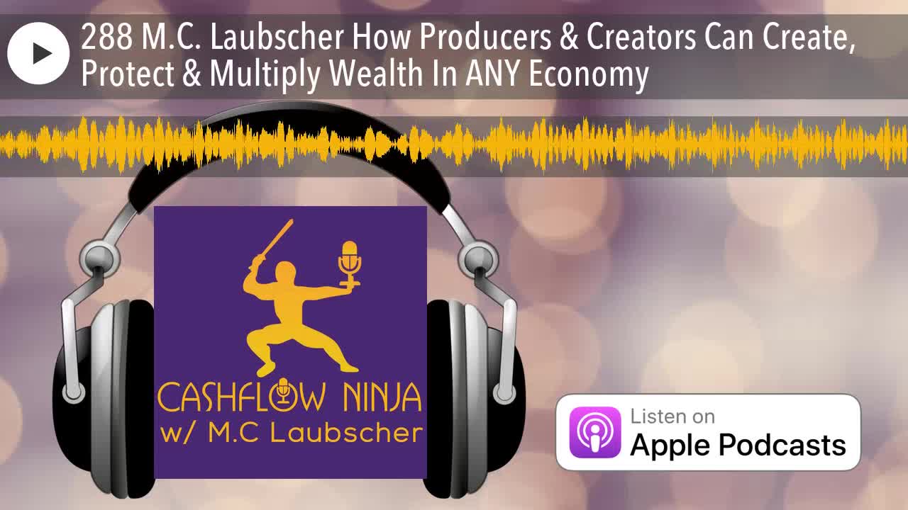 M.C. Laubscher Shares How Producers & Creators Can Create, Protect & Multiply Wealth In ANY Economy