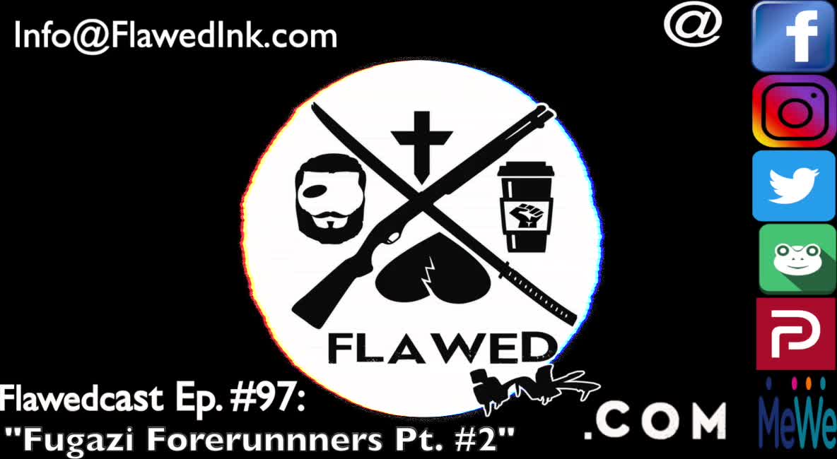 Flawedcast Ep #97: "Fugazi Forerunners Pt #2"