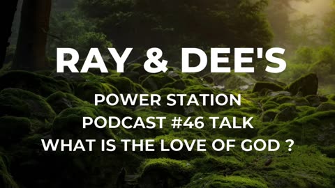 What is the Love of God? Podcast #46