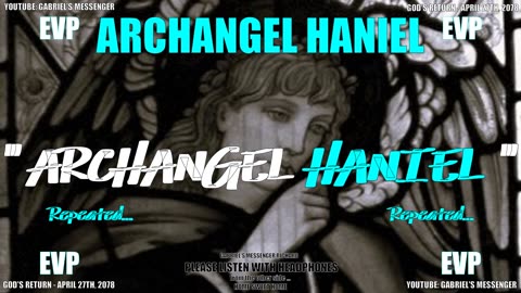 EVP Archangel Haniel Stating Their Angelic Name Ancient Alien Communication