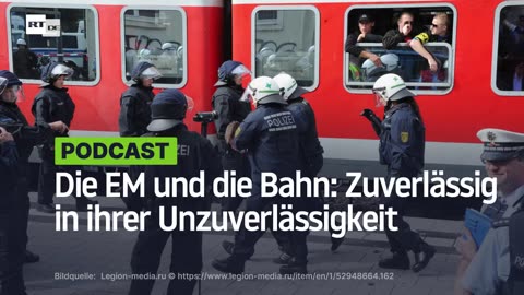 Die EM und die Bahn: Zuverlässig in ihrer Unzuverlässigkeit