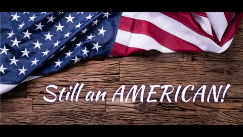 Still an AMERICAN!