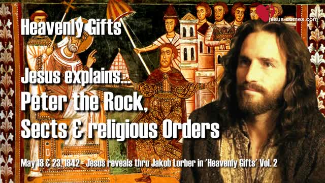 Jesus explains... Peter the Rock, Sects & Religious Orders ❤️ Heavenly Gifts thru Jakob Lorber