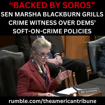 "BACKED BY SOROS" - Marsha Blackburn Grills Witness Over Dems' Soft-On-Crime Policies