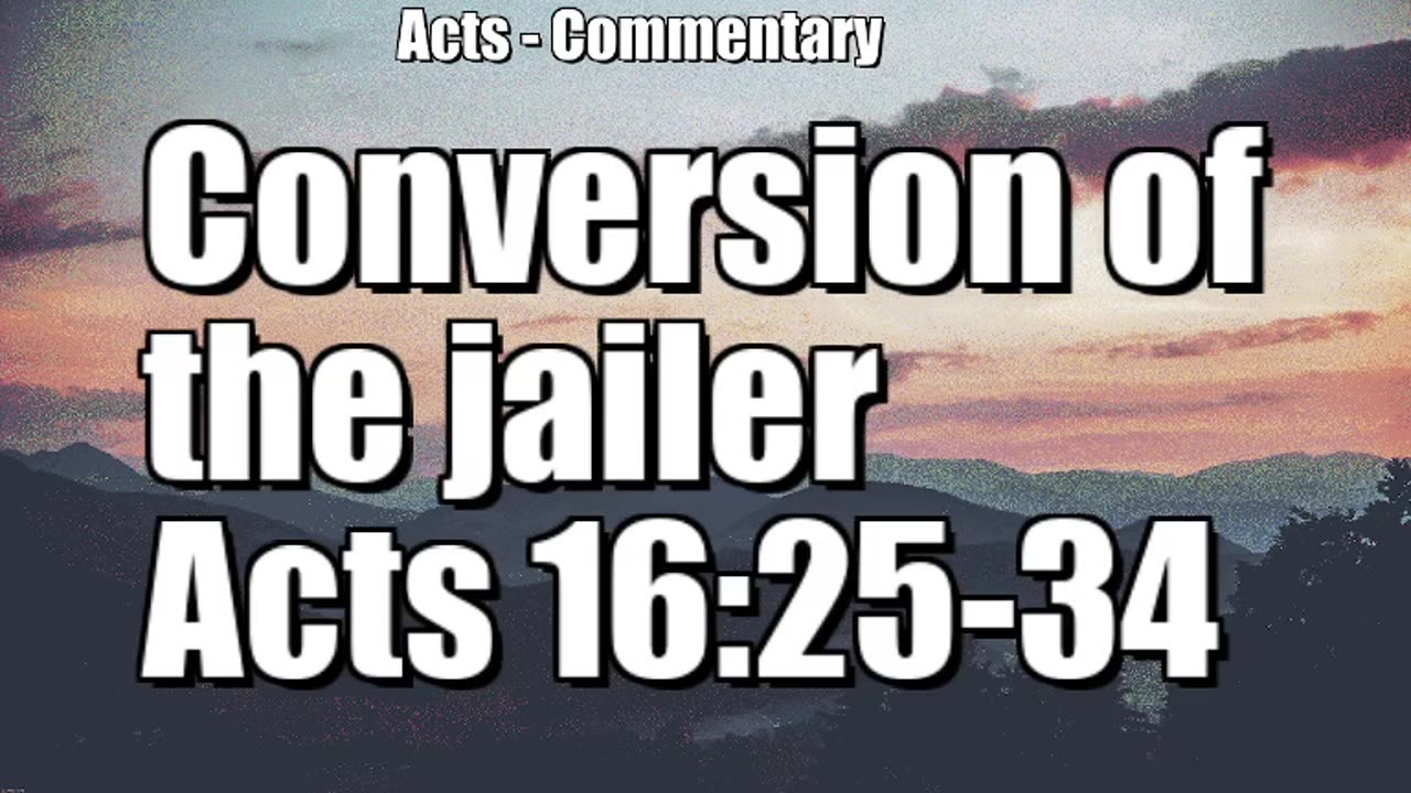 The conversion of the jailer . Acts 16:25-34