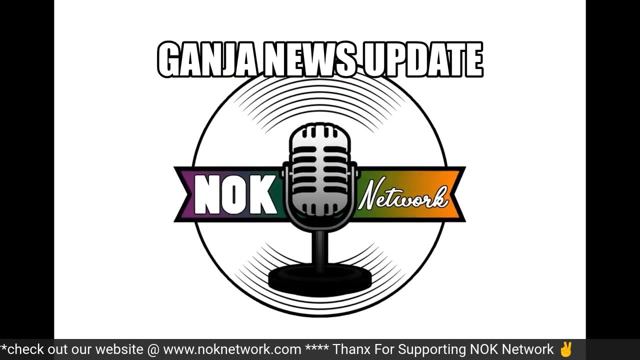 Ganja News Update Ep49