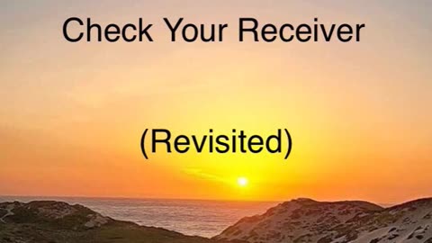 Check Your Receiver (Revisited)