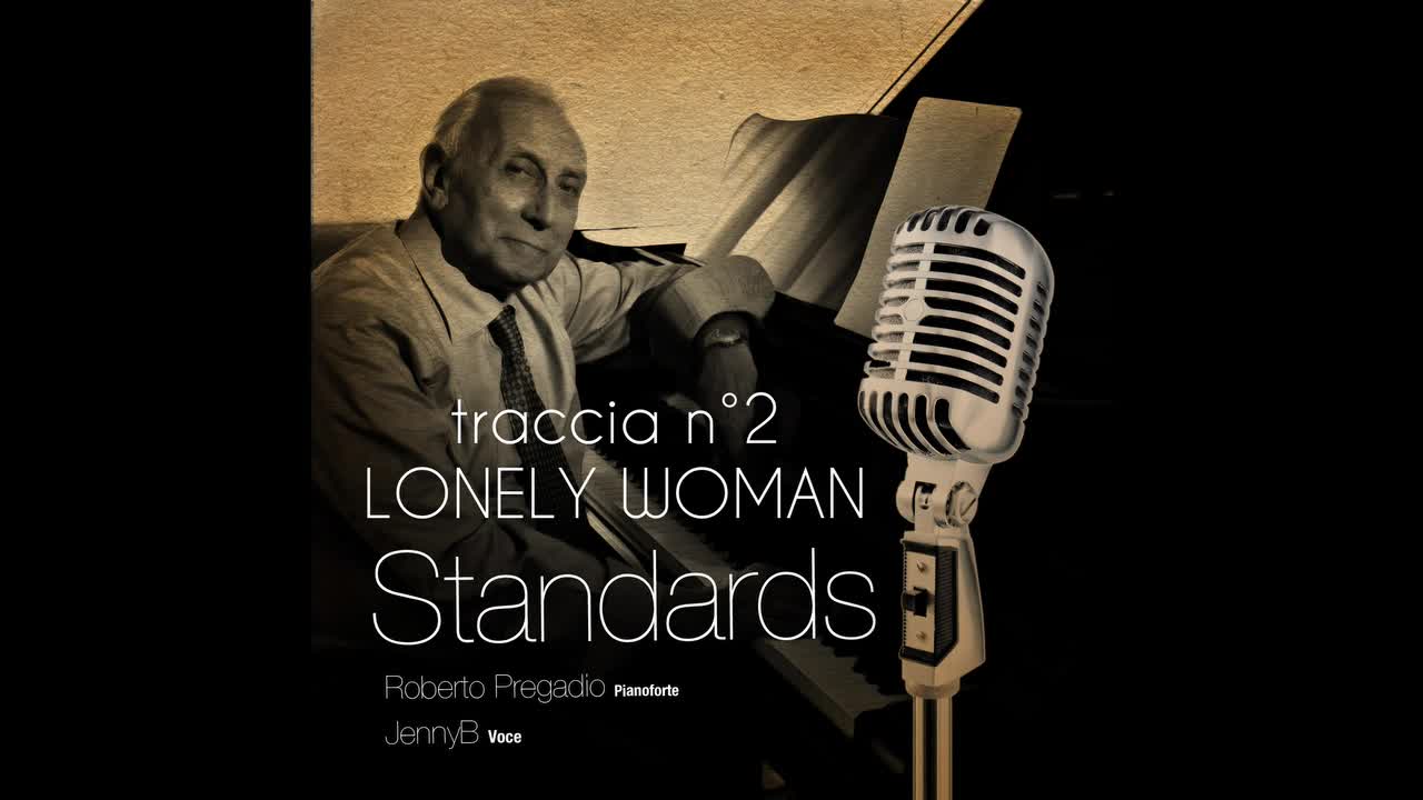 LONELY WOMAN - Traccia n° 2 - Album: "STANDARDS" - Roberto Pregadio - JennyB