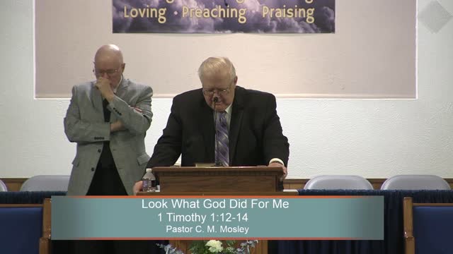 Pastor C. M. Mosley, Look What God Did For Me, 1 Timothy 1:12-14, Sunday Evening, 9/19/2021