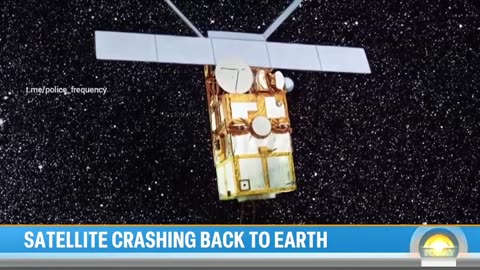 Massive satellite falling toward Earth, California on Wednesday