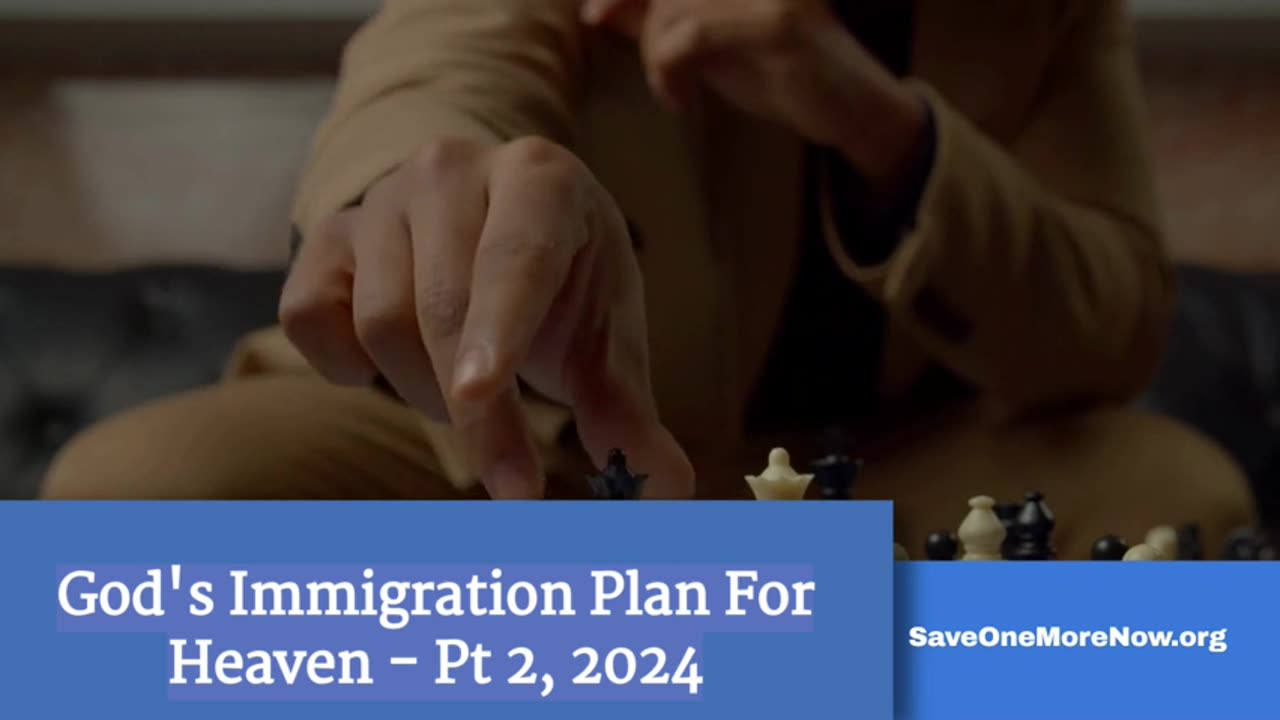 God's Immigration Plan For Heaven - Part 2 - 2024