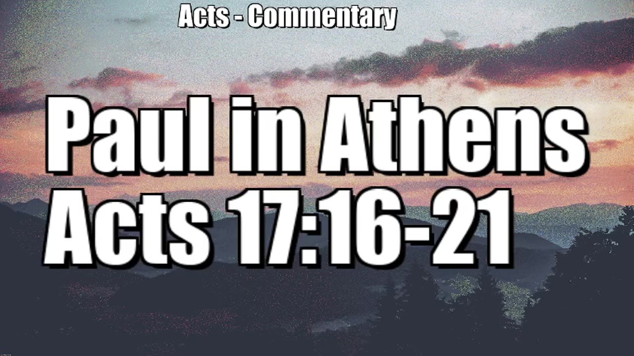 Paul in Athens - Acts 17:16-21