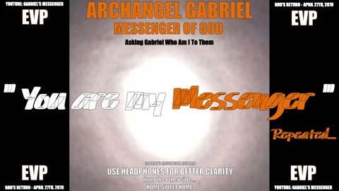 EVP Archangel Gabriel Stating Who Am I To Them Afterlife Ancient Alien Angelic Speak