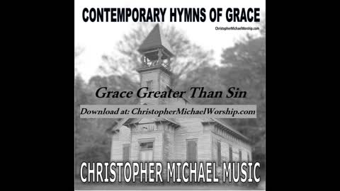 Grace Greater Than Sin - Contemporary Hymns of Grace