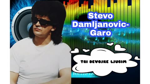 Stevo Damljanović - Tri devojke ljubim