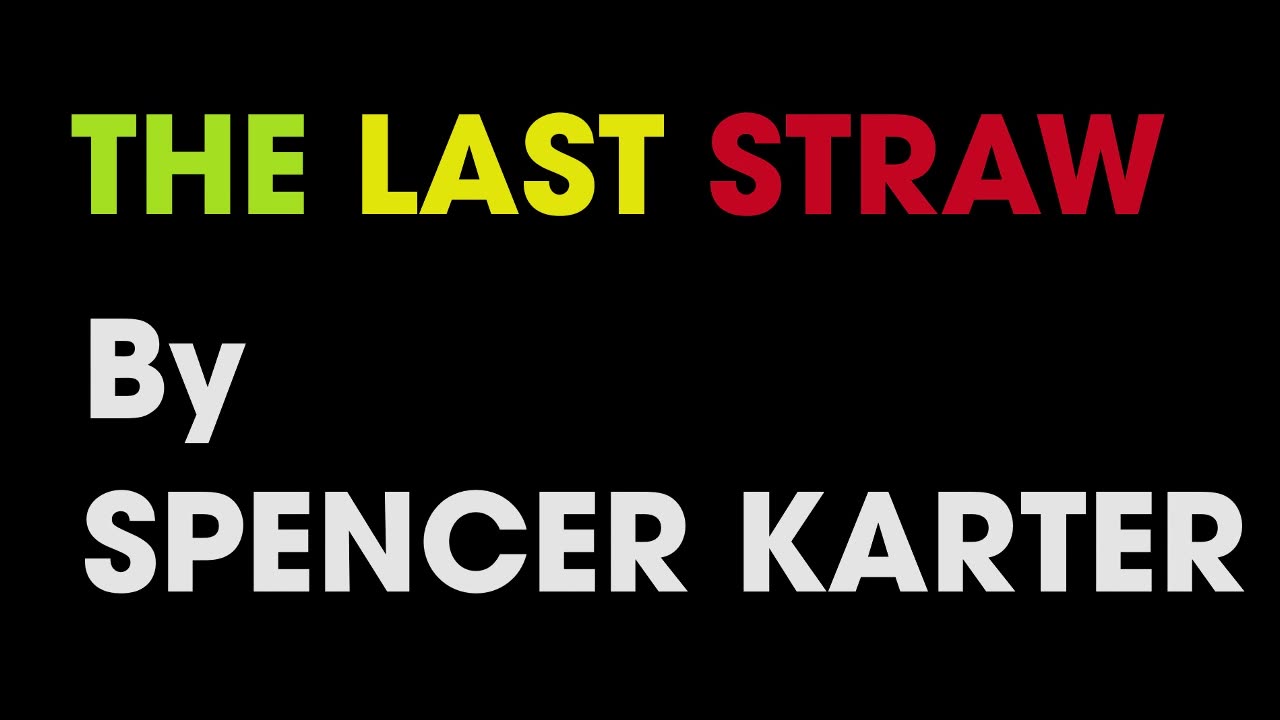 THE LAST STRAW (Original Poem)