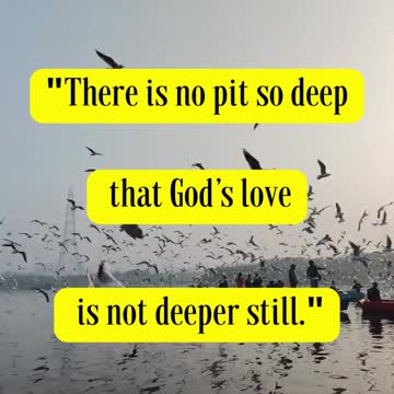 Corrie Ten Boom Said... "There is no pit so deep that God’s love is not deeper still."