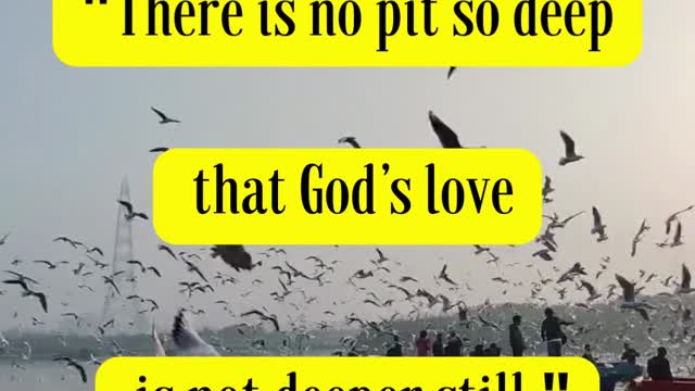 Corrie Ten Boom Said... "There is no pit so deep that God’s love is not deeper still."