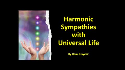 HARMONIC SYMPATHIES WITH UNIVERSAL LIFE