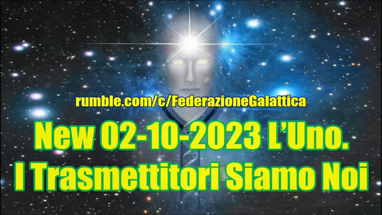 New 02-10-2023 👽L’Uno. I Trasmettitori Siamo Noi.