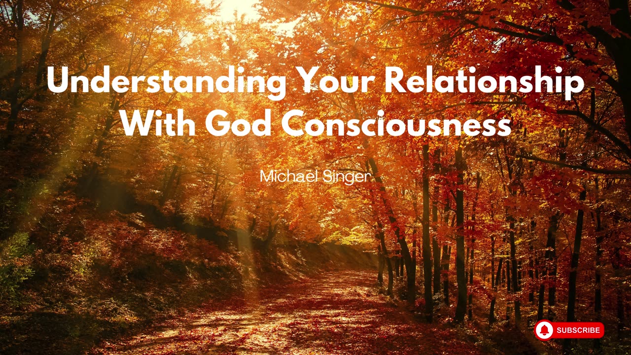 Michael Singer - Understanding Your Relationship With God Consciousness