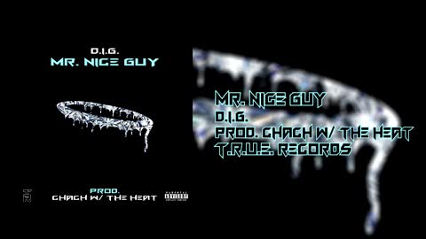 D.I.G. - Mr. Nice Guy (Prod. Chach W/ The Heat)