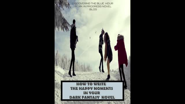 HOW TO WRITE THE HAPPY MOMENTS IN YOUR DARK FANTASY NOVEL-BLOG PROMO