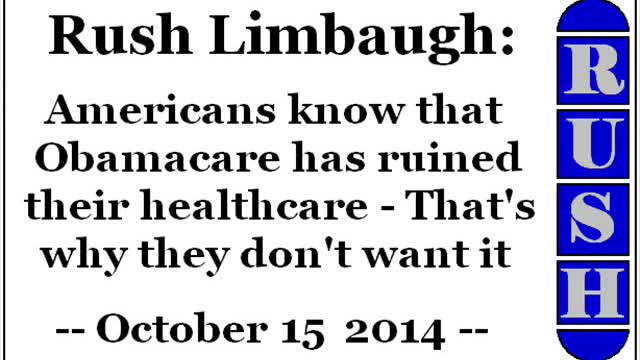 Rush Limbaugh: Americans know that Obamacare ruined their healthcare - That's why they don't want it