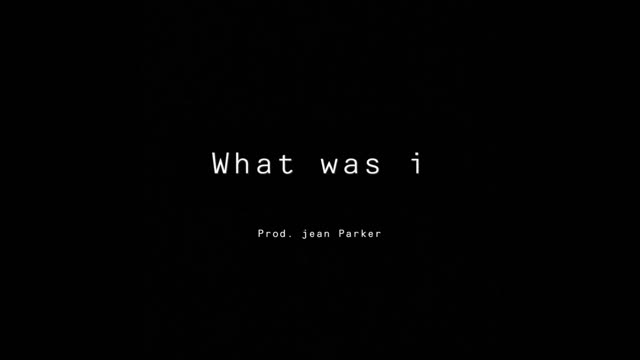 What was i Prod. jean parker