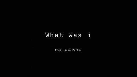 What was i Prod. jean parker