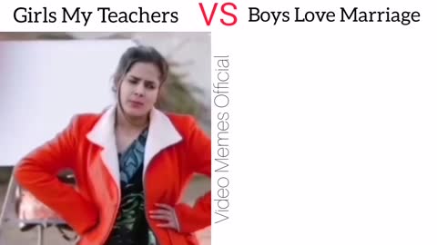 Girls My Teachers VS Boys Love Marriage
