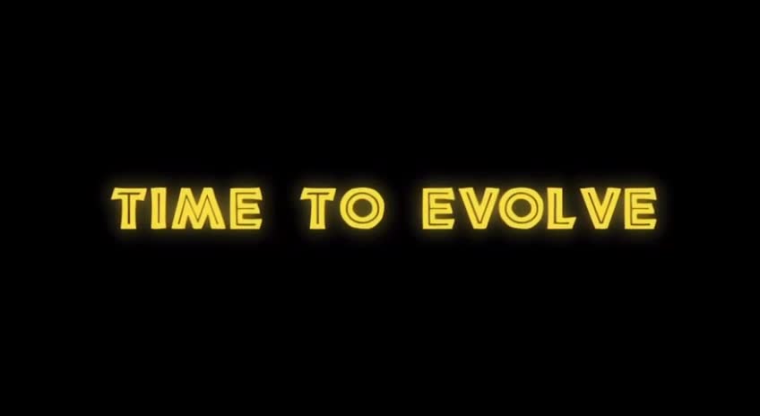 Time to Evolve.