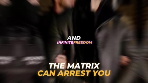 The MATRIX can throw you in jail for no reason.